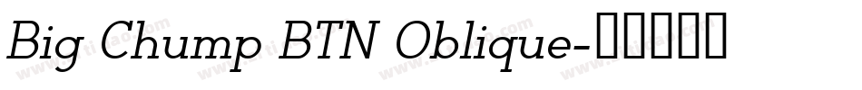 Big Chump BTN Oblique字体转换